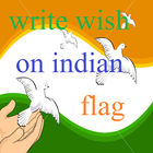 write wish on Indian flag - 15 august wish 2017 Zeichen