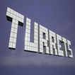 Turrets