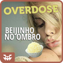 Overdose Beijinho no Ombro APK