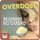 Overdose Beijinho no Ombro icône