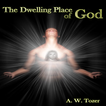 Man - The Dwelling Place of God By A. W. Tozer