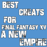 Cheats For Final Fantasy XV A New Empire