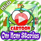 Om Nom Stories videos - cartoon collection icône