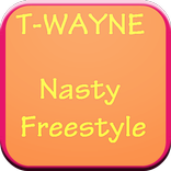 T-Wayne Nasty FreeStyle Lyrics