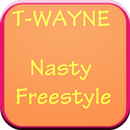 APK T-Wayne Nasty FreeStyle Lyrics