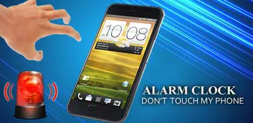 Alarm Clock - Don't Touch My Phone