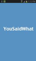 YouSaidWhat poster