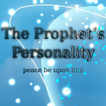 The Prophet’s Personality