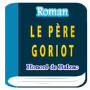 Le Père Goriot  Roman d’Honoré de Balzac APK