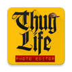 ”Thug Life Photo Editor