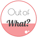 Out of What? APK
