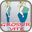 Grossir vite et Prendre du poids