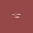 My tweet bots