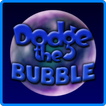 ”Dodge The Bubble