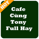 Cafe Cùng Tony Full Hay - Nên Đọc APK