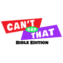 Can't Say That - Bible Edition APK
