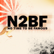 N2BF - No Time To Be Famous