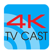 4K TV Cast