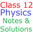 Class 12 Physics Notes And Sol