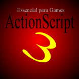 ACTIONSCRIPT 3 ESSENCIAL PARA GAMES