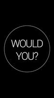 Would You? app Affiche