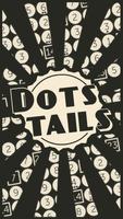 Dots Tails Affiche