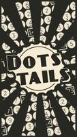 Dots Tails-poster