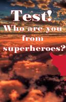Test: Who are you from superheroes? poster
