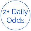 2+ Daily Odds