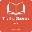 The Big Diabetes Lie: diabetes cure,diabetes books