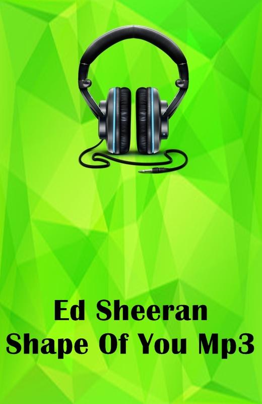Ed Sheeran Shape Of You Mp3 APK 2.0 for Android – Download Ed Sheeran Shape  Of You Mp3 APK Latest Version from APKFab.com