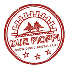 DUE PIOPPI ShowDiscoRestaurant ไอคอน