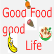 Good Food Good Life