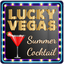 Lucky Vegas - Summer Cocktail  APK