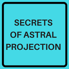 ASTRAL PROJECTION GUIDE AND SECRETS أيقونة