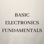 BASIC ELECTRONICS FUNDAMENTALS