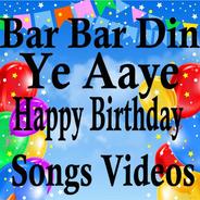 Bar Bar Din Ye Aaye Birthday Songs Videos APK for Android Download