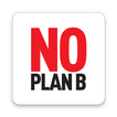 No Plan B