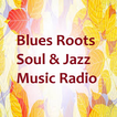 Blues Roots Soul & Jazz Music Radio