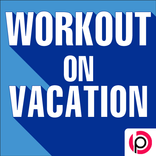 Workout on Vacation