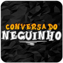 Conversa do Neguinho APK