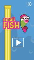 Small Fish Plakat