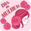 Feliz Dia da Mulher