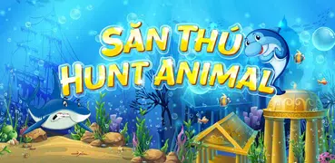 Bắn cá săn thú - Hunt Animal - Ban ca san thu