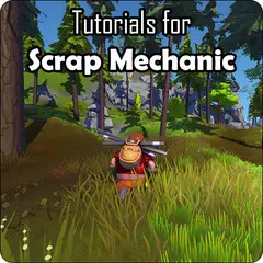 Tutorials for Scrap Mechanic APK download