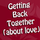 Getting Back Together - Is it worth it? icône