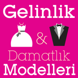 Gelinlik & Damatlık Modelleri
