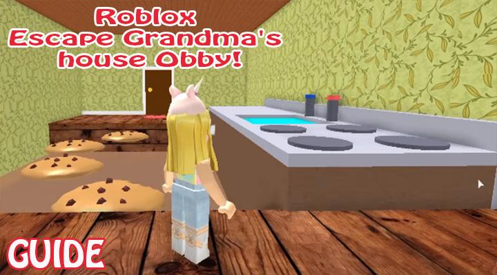 Guide Roblox Escape Grandma S House Obby For Android Apk Download - obbys de roblox