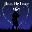 DOES HE LOVE ME