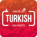 Write Turkish on Photo : Fotoğrafı Türkçe'ye Yazın APK